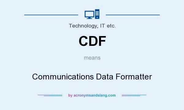 What does CDF mean? It stands for Communications Data Formatter