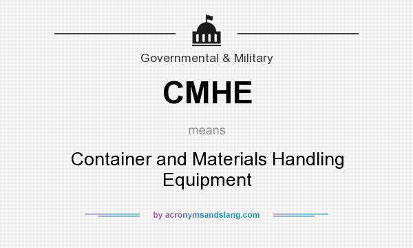 What does CMHE mean? It stands for Container and Materials Handling Equipment