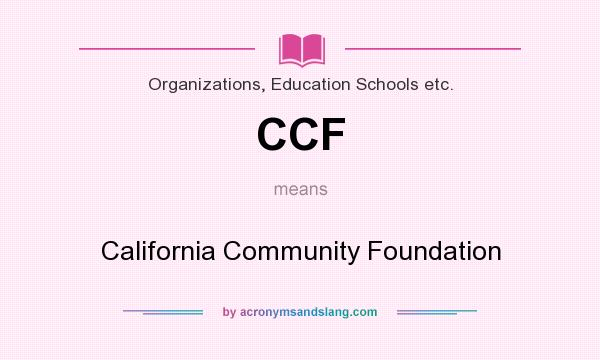 What does CCF mean? It stands for California Community Foundation