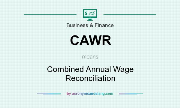 What does CAWR mean? It stands for Combined Annual Wage Reconciliation