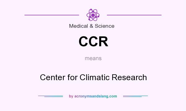 What does CCR mean? It stands for Center for Climatic Research