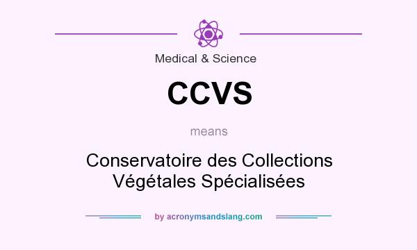 What does CCVS mean? It stands for Conservatoire des Collections Végétales Spécialisées