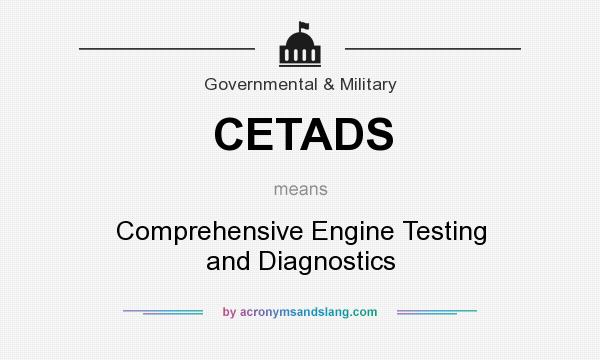 What does CETADS mean? It stands for Comprehensive Engine Testing and Diagnostics