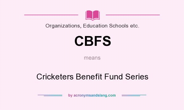 What does CBFS mean? It stands for Cricketers Benefit Fund Series