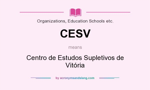 What does CESV mean? It stands for Centro de Estudos Supletivos de Vitória