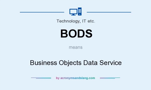 What does BODS mean? It stands for Business Objects Data Service