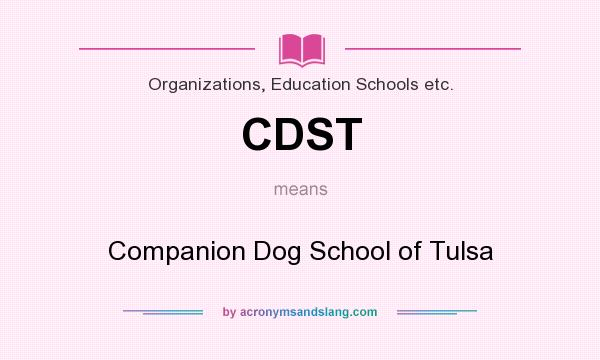 What does CDST mean? It stands for Companion Dog School of Tulsa