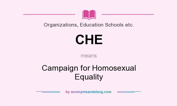 What does CHE mean? It stands for Campaign for Homosexual Equality