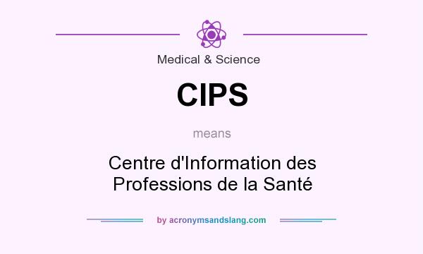 What does CIPS mean? It stands for Centre d`Information des Professions de la Santé