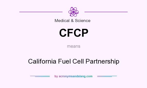 What does CFCP mean? It stands for California Fuel Cell Partnership