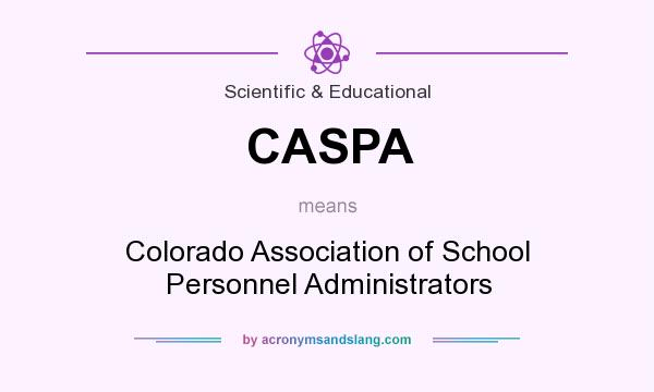 What does CASPA mean? It stands for Colorado Association of School Personnel Administrators