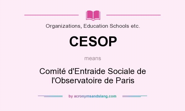 What does CESOP mean? It stands for Comité d`Entraide Sociale de l`Observatoire de Paris