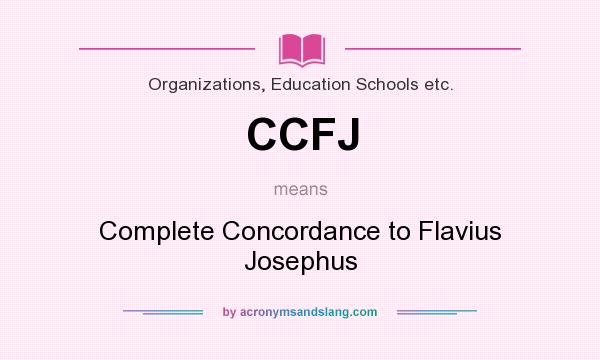 What does CCFJ mean? It stands for Complete Concordance to Flavius Josephus