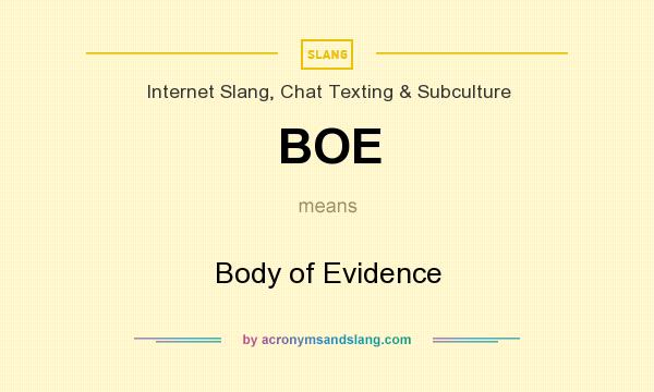 What does BOE mean? It stands for Body of Evidence