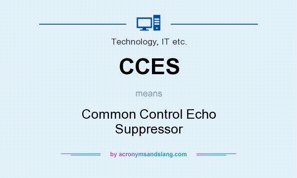 What does CCES mean? It stands for Common Control Echo Suppressor