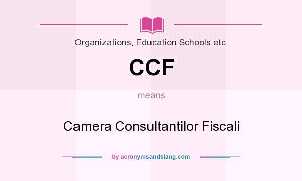 What does CCF mean? It stands for Camera Consultantilor Fiscali