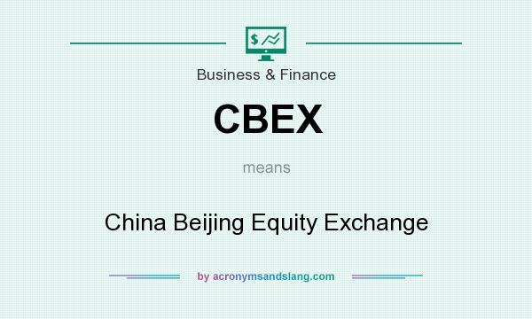 What does CBEX mean? It stands for China Beijing Equity Exchange
