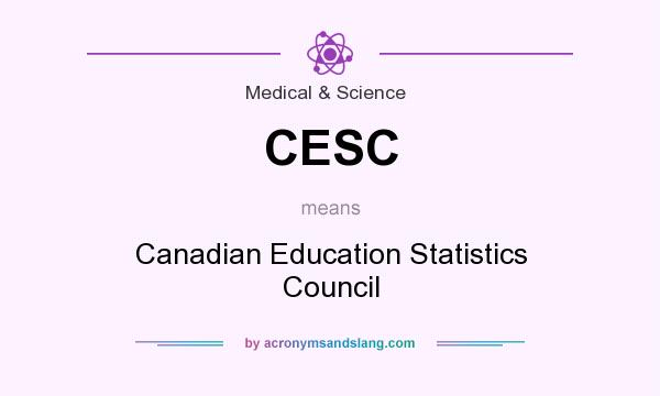 What does CESC mean? It stands for Canadian Education Statistics Council