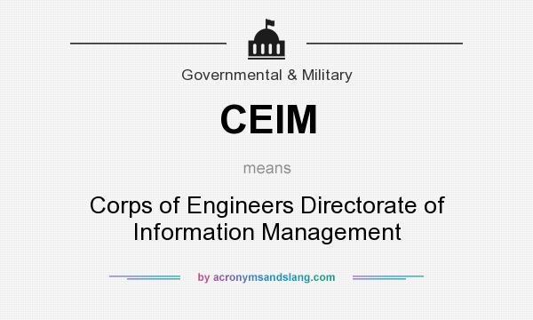 What does CEIM mean? It stands for Corps of Engineers Directorate of Information Management