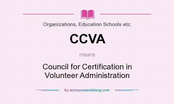 What does CCVA mean? It stands for Council for Certification in Volunteer Administration