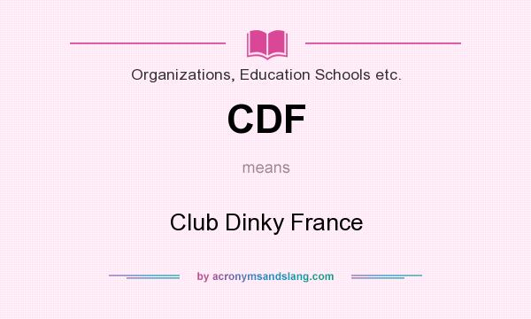 What does CDF mean? It stands for Club Dinky France