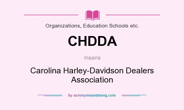 What does CHDDA mean? It stands for Carolina Harley-Davidson Dealers Association