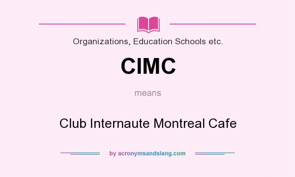 What does CIMC mean? It stands for Club Internaute Montreal Cafe
