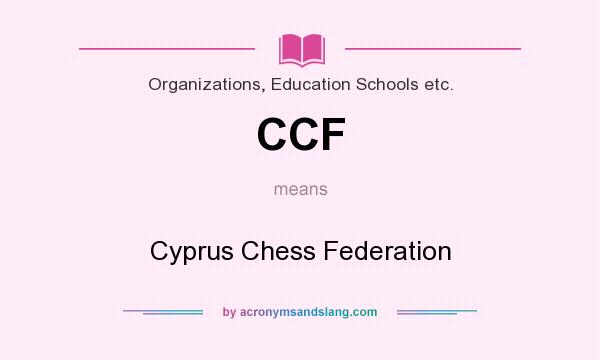 What does CCF mean? It stands for Cyprus Chess Federation