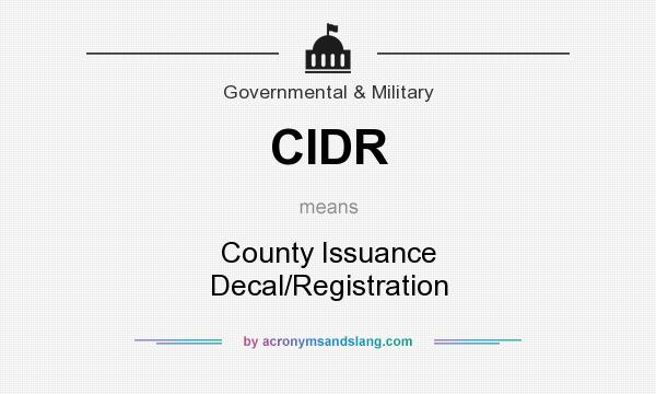 What does CIDR mean? It stands for County Issuance Decal/Registration