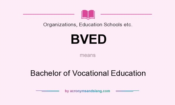 What does BVED mean? It stands for Bachelor of Vocational Education