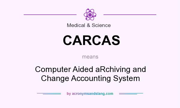 What does CARCAS mean? It stands for Computer Aided aRchiving and Change Accounting System