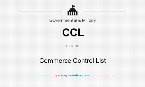 What does CCL mean? It stands for Commerce Control List