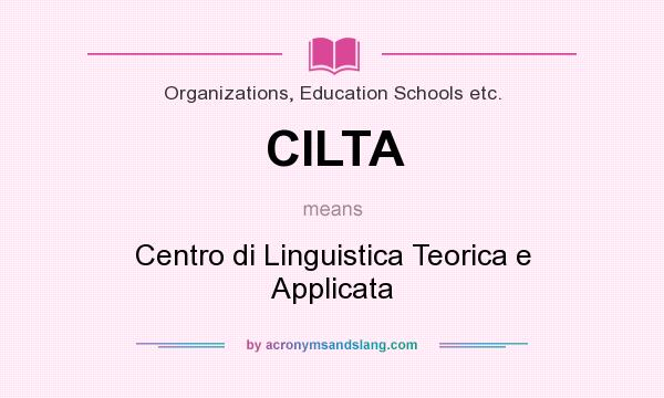 What does CILTA mean? It stands for Centro di Linguistica Teorica e Applicata