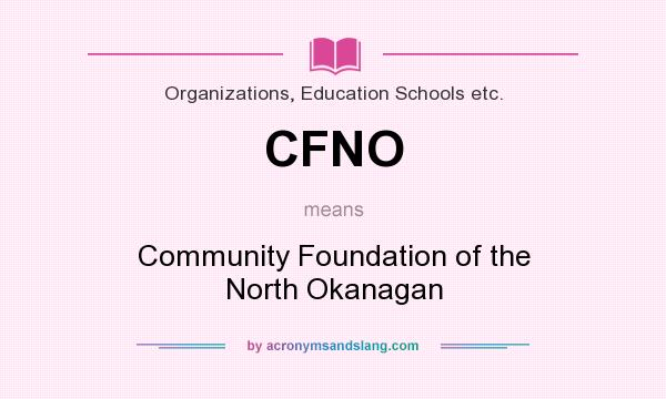 What does CFNO mean? It stands for Community Foundation of the North Okanagan