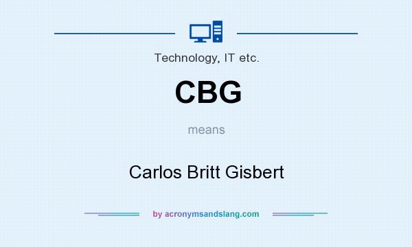 What does CBG mean? It stands for Carlos Britt Gisbert