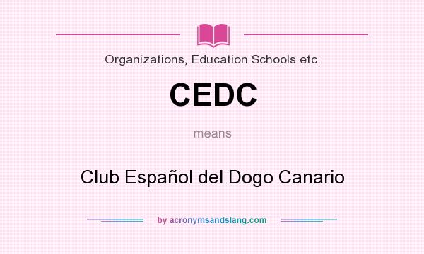 What does CEDC mean? It stands for Club Español del Dogo Canario