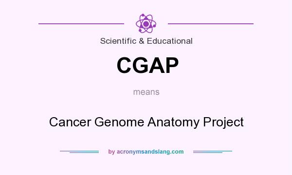 What does CGAP mean? It stands for Cancer Genome Anatomy Project