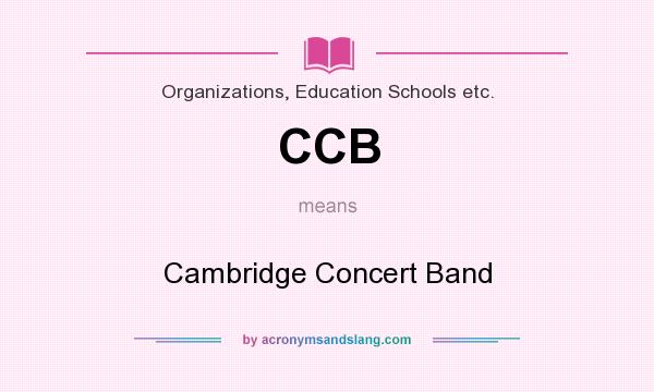 What does CCB mean? It stands for Cambridge Concert Band