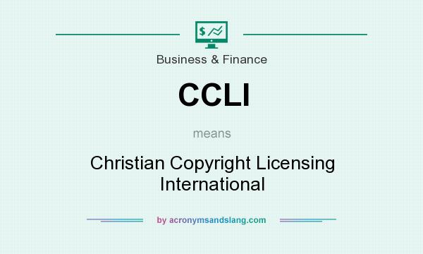 What does CCLI mean? It stands for Christian Copyright Licensing International