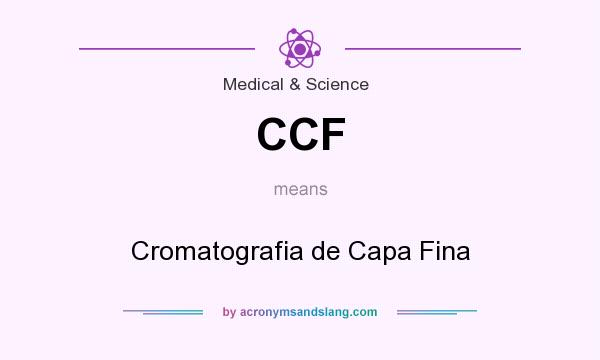 What does CCF mean? It stands for Cromatografia de Capa Fina