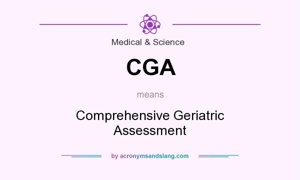 What does CGA mean? It stands for Comprehensive Geriatric Assessment