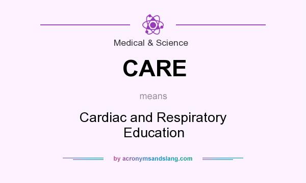 What does CARE mean? It stands for Cardiac and Respiratory Education
