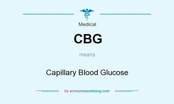 What does CBG mean? It stands for Capillary Blood Glucose