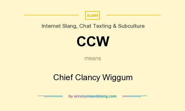 What does CCW mean? It stands for Chief Clancy Wiggum