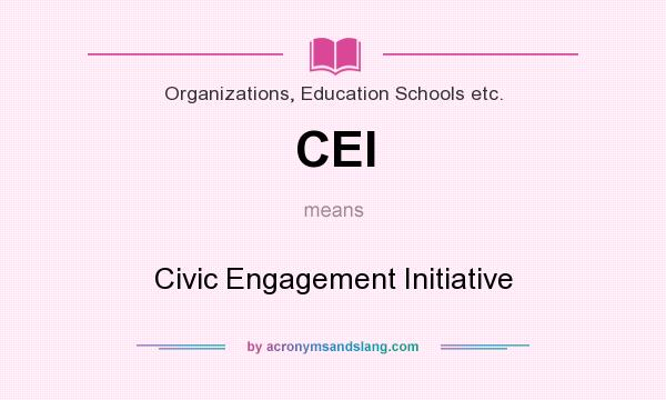 What does CEI mean? It stands for Civic Engagement Initiative