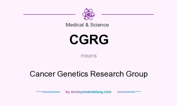 What does CGRG mean? It stands for Cancer Genetics Research Group