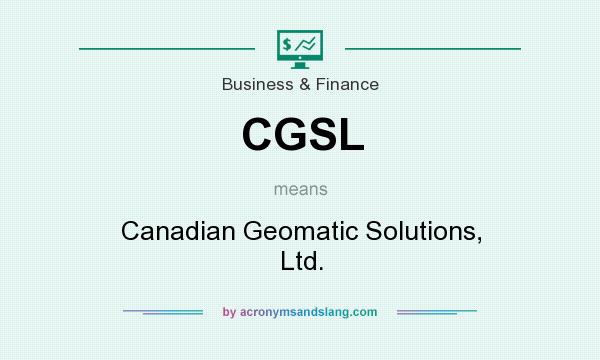 What does CGSL mean? It stands for Canadian Geomatic Solutions, Ltd.