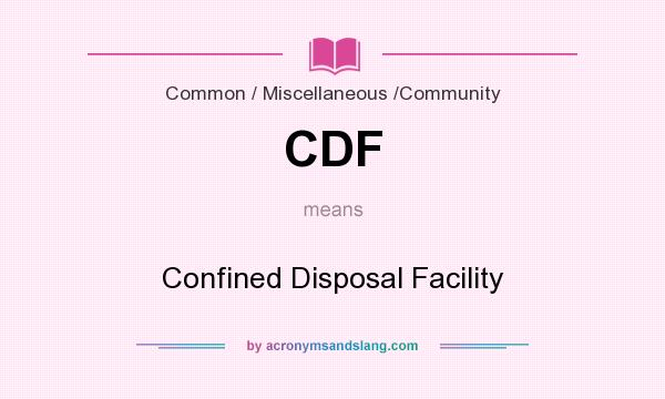 What does CDF mean? It stands for Confined Disposal Facility