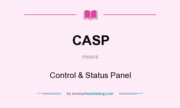 What does CASP mean? It stands for Control & Status Panel