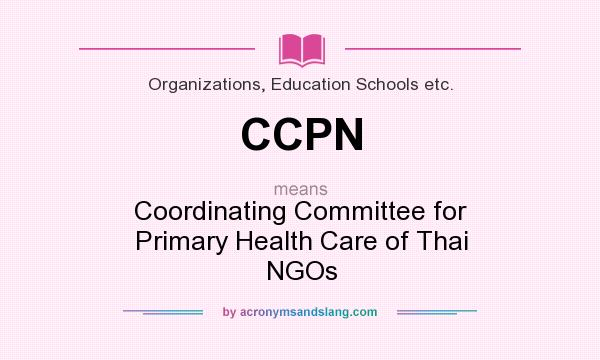 What does CCPN mean? It stands for Coordinating Committee for Primary Health Care of Thai NGOs